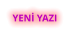 YENİ YAZI