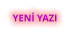 YENİ YAZI