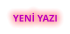 YENİ YAZI