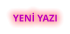 YENİ YAZI